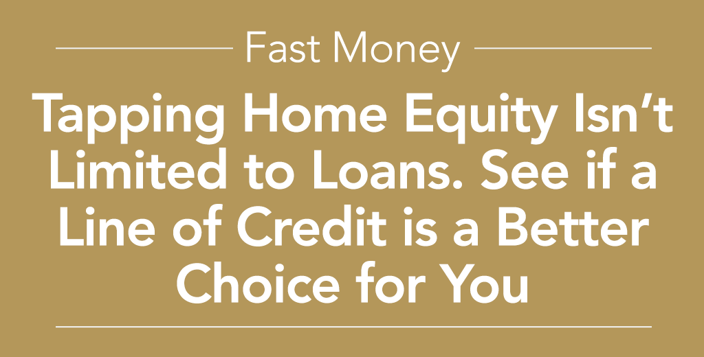 tapping home equity isn't limited to loans